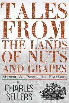 Paperback Tales from the Lands of Nuts and Grapes: Spanish and Portuguese Folklore Book