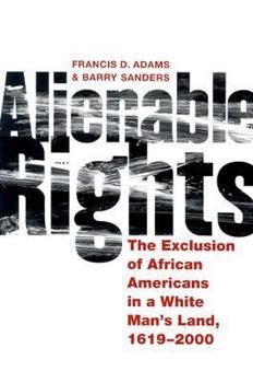 Hardcover Alienable Rights: The Exclusion of African Americans in a White Man's Land, 1619-2000 Book