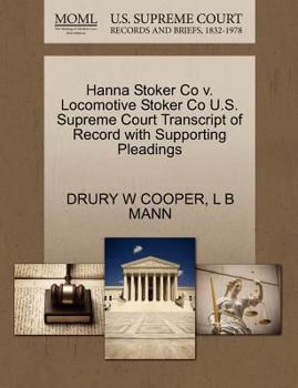 Paperback Hanna Stoker Co V. Locomotive Stoker Co U.S. Supreme Court Transcript of Record with Supporting Pleadings Book