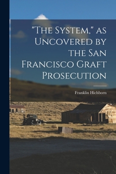 Paperback "The System," as Uncovered by the San Francisco Graft Prosecution Book