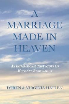 Paperback A Marriage Made In Heaven: An Inspirational True Story Of Hope And Restoration Book