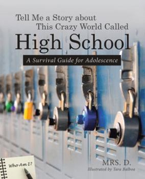 Paperback Tell Me a Story about This Crazy World Called High School: A Survival Guide for Adolescence Book