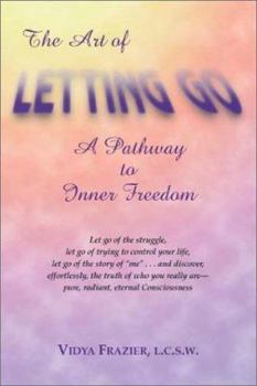 Paperback The Art of Letting Go: A Pathway to Inner Freedom Book