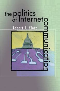 Hardcover The Politics of Internet Communication Book