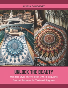 Paperback Unlock the Beauty: Mandala Style Throws Book with 15 Exquisite Crochet Patterns for Textured Afghans Book