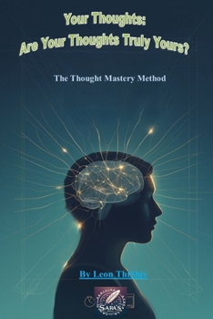Paperback Your Thoughts: Are Your Thoughts Truly Yours?: The Thought Mastery Method Book