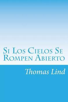 Paperback Si Los Cielos Se Rompen Abierto: La Verdad Desnuda [Spanish] Book
