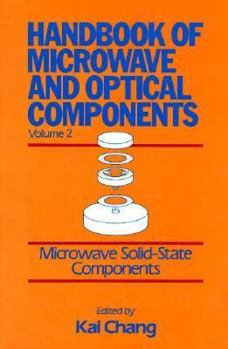 Hardcover Handbook of Microwave and Optical Components, Microwave Solid-State Components (Handbook of Microwave Optical Components) (Volume 2) Book