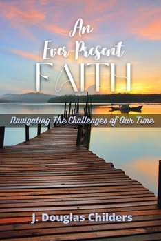 Paperback An Ever-Present Faith: Navigating The Challenges of Our Time Book