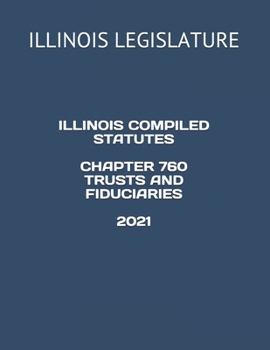 Paperback ILLINOIS COMPILED STATUTES CHAPTER 760 TRUSTS AND FIDUCIARIES 2021 Book