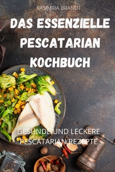 Paperback Das Essenzielle Pescatarian Kochbuch [German] Book