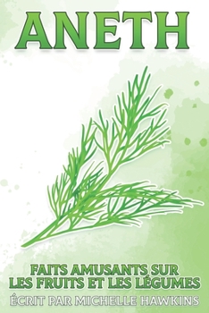 Aneth: Faits amusants sur les fruits et les légumes #16