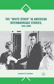 Paperback The "white Other" in American Intermarriage Stories, 1945-2008 Book