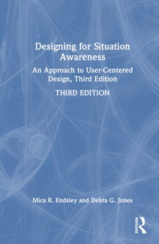 Hardcover Designing for Situation Awareness: An Approach to User-Centered Design, Third Edition Book