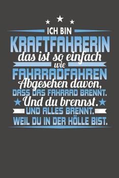 Paperback Ich Bin Kraftfahrerin Das Ist So Einfach Wie Fahrradfahren. Abgesehen Davon, Dass Das Fahrrad brennt. Und Du Brennst. Und Alles Brennt. Weil Du In Der [German] Book
