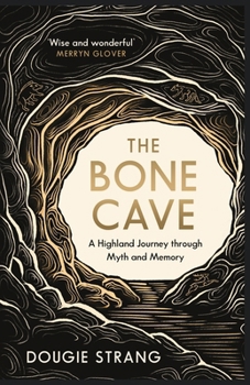 Mass Market Paperback The Bone Cave: A Highland Journey Through Myth and Memory Book
