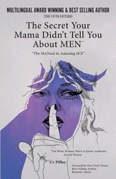 Paperback The Secrets Your Mama Didn't Tell You About MEN: The MANual To Amazing Sex Book