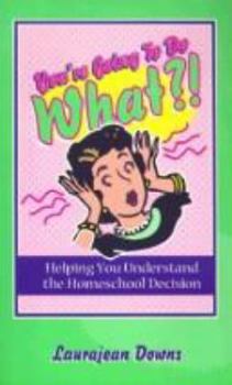 Paperback You're Going to Do What?: Helping You Understand the Home School Decision Book