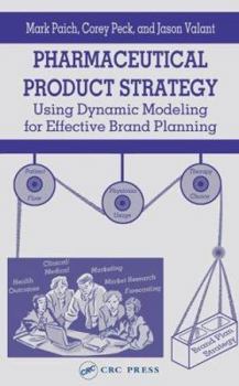 Hardcover Pharmaceutical Product Strategy: Using Dynamic Modeling for Effective Brand Planning Book