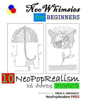 NeoWhimsies for Beginners: 10 NeoPopRealism Ink Drawing Projects