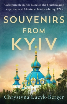 Paperback Souvenirs from Kyiv: Unforgettable stories based on the heartbreaking experiences of Ukrainian families during WW2 Book