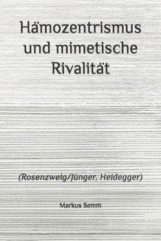Paperback Hämozentrismus und mimetische Rivalität: (Rosenzweig/Jünger. Heidegger) [German] Book