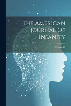 Paperback The American Journal Of Insanity; Volume 48 Book