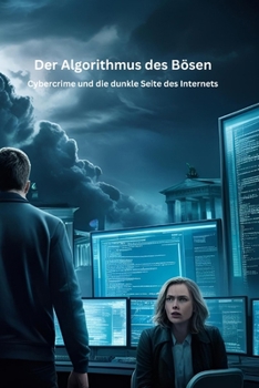 Paperback Der Algorithmus des Bösen: Cybercrime und die dunkle Seite des Internets [German] Book