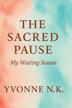 Paperback The Sacred Pause: My Waiting Season Book