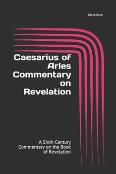 Paperback Caesarius of Arles Commentary on Revelation: A Sixth Century Commentary on the Book of Revelation Book