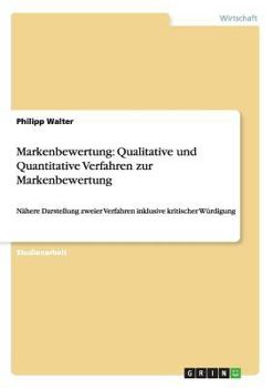 Paperback Markenbewertung: Qualitative und Quantitative Verfahren zur Markenbewertung: N?here Darstellung zweier Verfahren inklusive kritischer W [German] Book