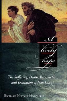 Hardcover A Lively Hope: The Suffering, Death, Resurrection, and Exaltation of Jesus Christ Book