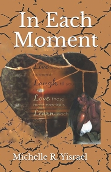 In Each Moment : An African-American Anthology of Short Stories about Life and Love