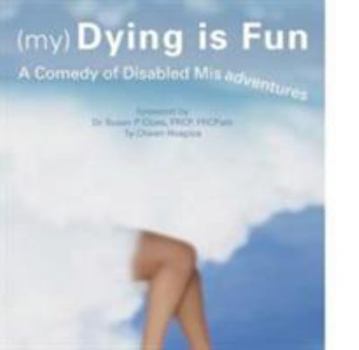 Paperback (My) Dying Is Fun: A Comedy of Disabled Misadventures Book