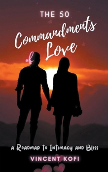 Paperback The 50 Commandments of Love: A Roadmap to Intimacy and Bliss Book