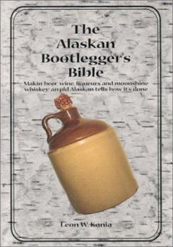 Paperback The Alaskan Bootlegger's Bible Book