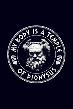My body is a temple of dionysus: 6x9 120-page lined notebook journal notepad scribble book diary workbook for philosophers