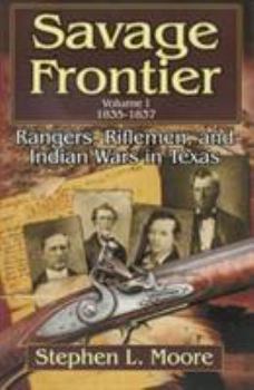 Paperback Savage Frontier 1835-1837: Rangers, Riflemen, and Indian Wars in Texas Book