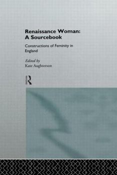 Paperback Renaissance Woman: A Sourcebook: Constructions of Femininity in England Book