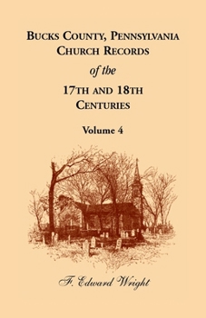 Bucks County, Pennsylvania, Church Records of the 17th and 18th Centuries, Volume 4