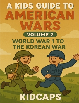 Paperback A Kids Guide to American wars - Volume 2: World War 1 to The Korean War Book
