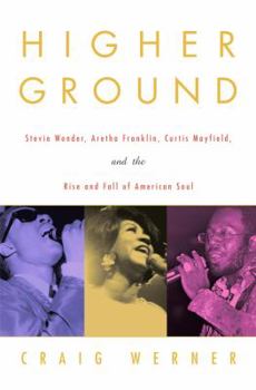 Hardcover Higher Ground: Stevie Wonder, Aretha Franklin, Curtis Mayfield, and the Rise and Fall of American Soul Book