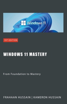 Paperback Windows 11 Mastery: From Foundation to Mastery Book