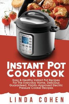 Paperback Instant Pot: Easy & Healthy Instant Pot Recipes for the Everyday Home, Delicious Guaranteed, Family-Approved Electric Pressure Cook Book