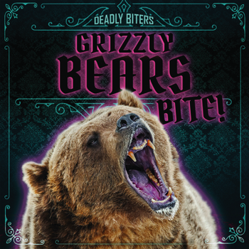 Library Binding Grizzly Bears Bite! Book