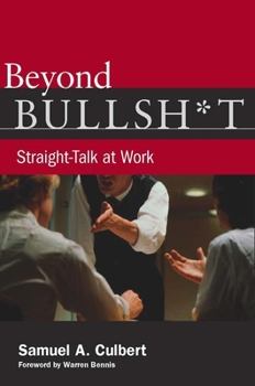 Hardcover Beyond Bullsh*t: Straight-Talk at Work Book