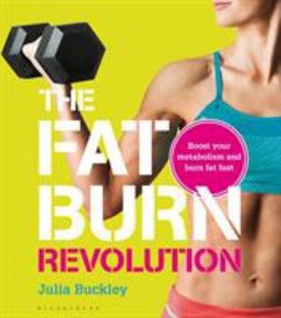 Paperback The Fat Burn Revolution: Boost Your Metabolism and Burn Fat Fast Book