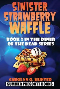 Sinister Strawberry Waffle - Book #3 of the Diner of the Dead