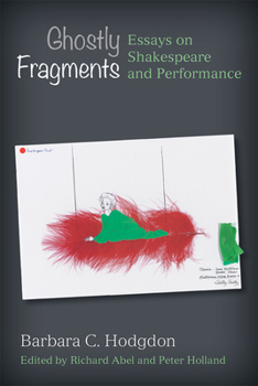 Hardcover Ghostly Fragments: Essays on Shakespeare and Performance Book