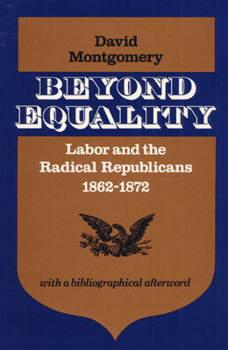 Paperback Beyond Equality: Labor and the Radical Republicans, 1862-1872 Book